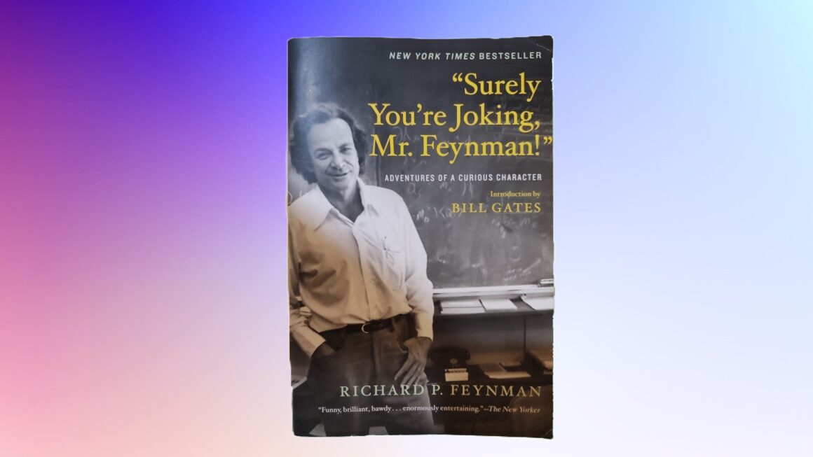 Surely You’re Joking Mr. Feynman